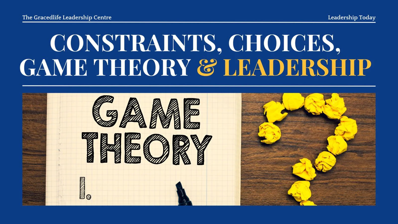 Constraints, Choices, Game Theory and, Leadership