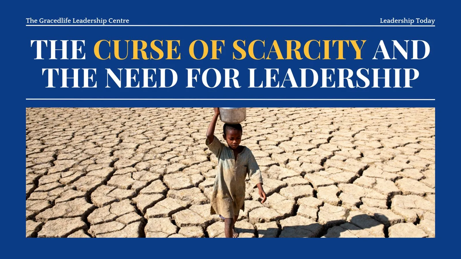 The Curse of Scarcity and the Need for Leadership